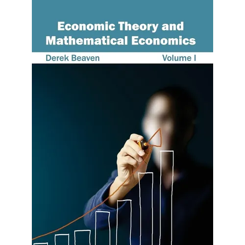 Economic Theory and Mathematical Economics: Volume I - Hardcover