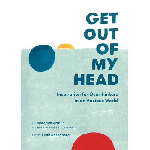 Get Out of My Head: Inspiration for Overthinkers in an Anxious World - Hardcover