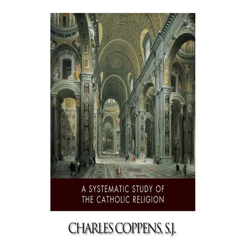 A Systematic Study of the Catholic Religion - Paperback