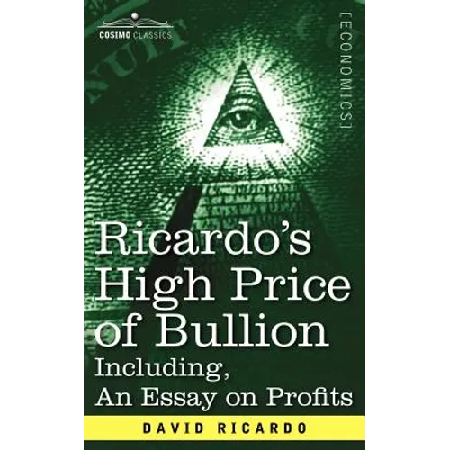 Ricardo's High Price of Bullion Including, an Essay on Profits - Paperback