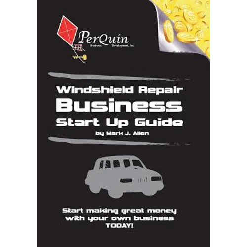 Windshield Repair Business Start-Up Guide - Paperback