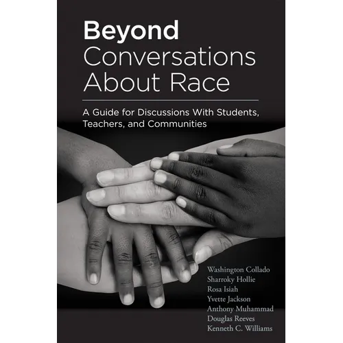 Beyond Conversations about Race: A Guide for Discussions with Students, Teachers, and Communities (How to Talk about Racism in Schools and Implement E - Paperback