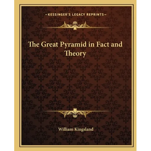 The Great Pyramid in Fact and Theory - Paperback