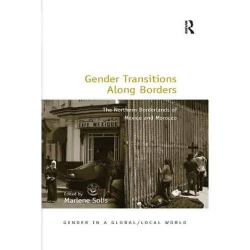 Gender Transitions Along Borders: The Northern Borderlands of Mexico and Morocco - Paperback
