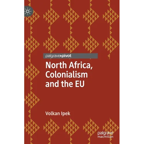 North Africa, Colonialism and the Eu - Hardcover