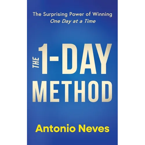 The 1-Day Method: The Surprising Power of Winning One Day at a Time - Paperback