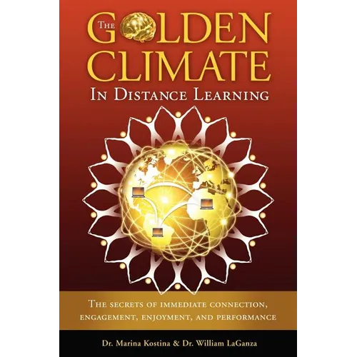 The Golden Climate in Distance Learning: The Secrets of Immediate Connection, Engagement, Enjoyment, and Performance - Paperback