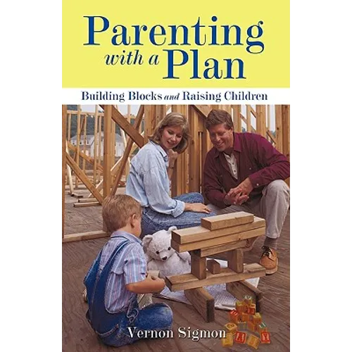 Parenting with a Plan: Building Blocks and Raising Children - Hardcover