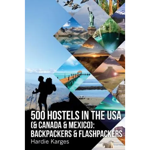 500 HOSTELS in the USA (& Canada & Mexico): Backpackers & Flashpackers - Paperback