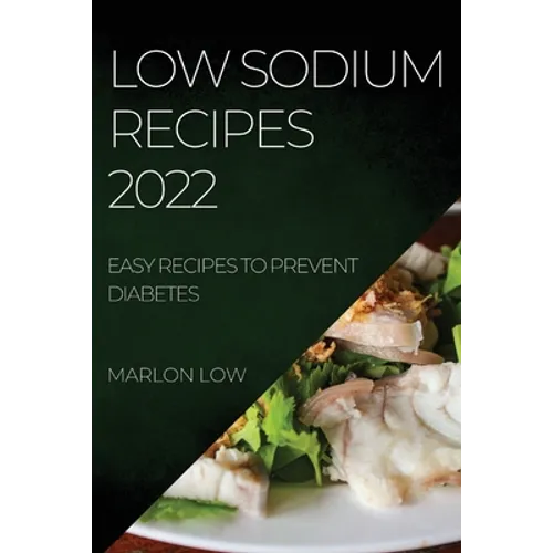 Low Sodium Recipes 2022: Easy Recipes to Prevent Diabetes - Paperback