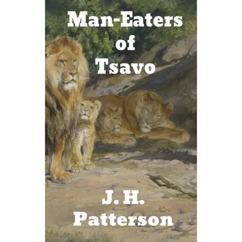 The Man-Eaters of Tsavo: and Other East African Adventures - Hardcover