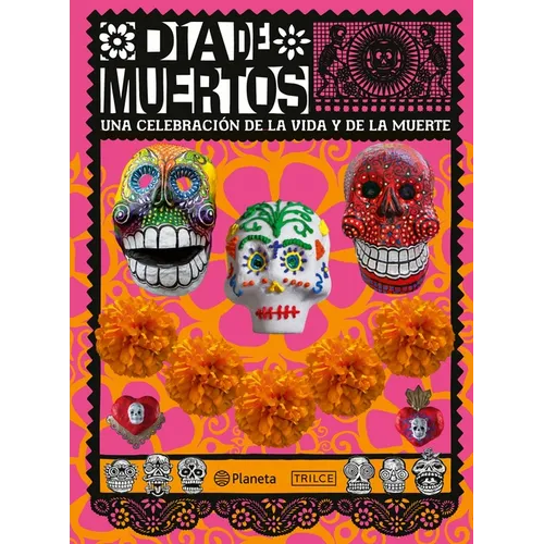 Día de Muertos: Una Celebración de la Vida Y de la Muerte / The Day of the Dead - Paperback