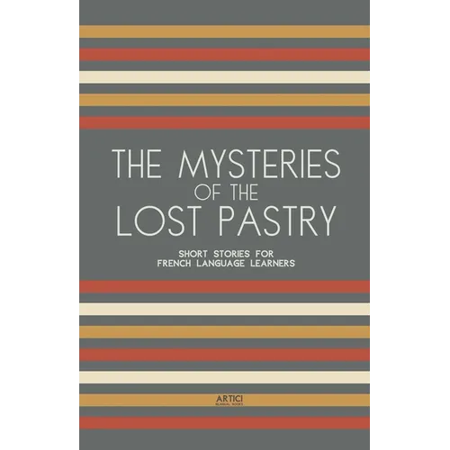 The Mysteries of the Lost Pastry: Short Stories for French Language Learners - Paperback