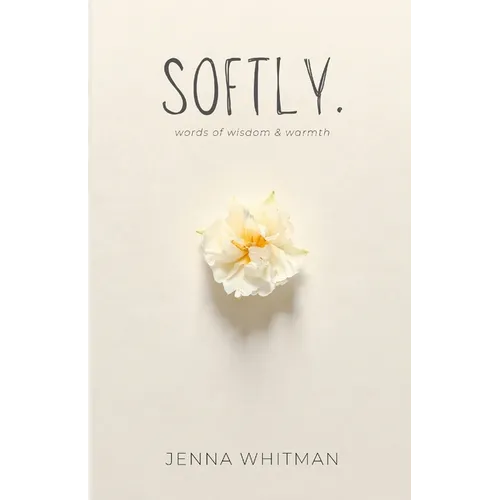 Softly: words of wisdom & warmth - Paperback