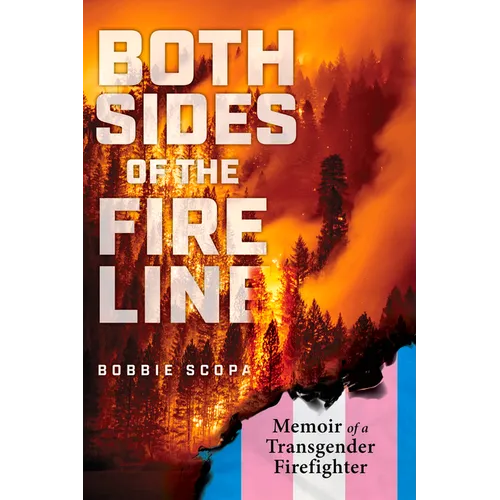 Both Sides of the Fire Line: Memoir of a Transgender Firefighter - Hardcover