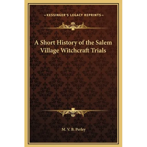 A Short History of the Salem Village Witchcraft Trials - Hardcover