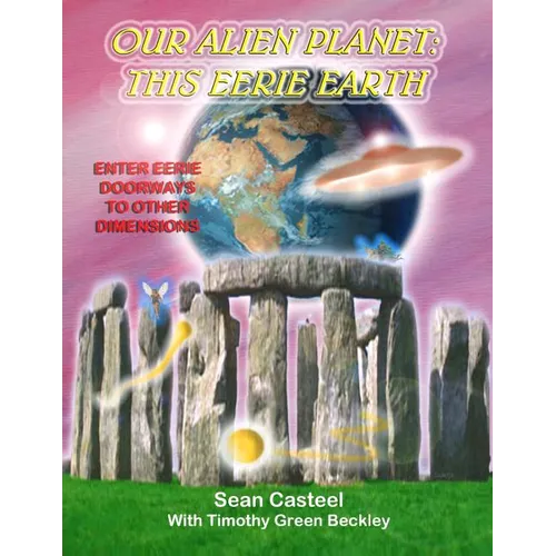 Our Alien Planet: This Eerie Earth: Enter Eerie Doorways To Other Dimensions - Paperback