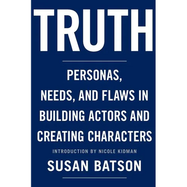 Truth: Personas, Needs, and Flaws in the Art of Building Actors and Creating Characters - Paperback