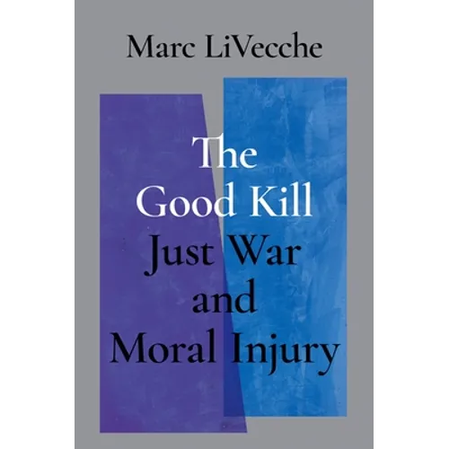 Good Kill: Just War and Moral Injury - Hardcover