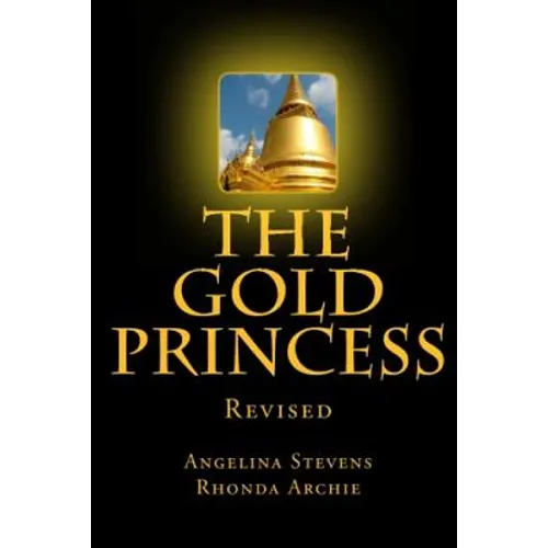 The Gold Princess: In a land beyond the Seven Seas, three powerful kingdoms reigned in peace until the greed of one man, the murder of a - Paperback