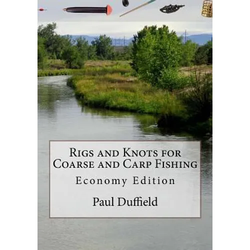 Rigs and Knots for Coarse and Carp Fishing: Economy Edition - Paperback