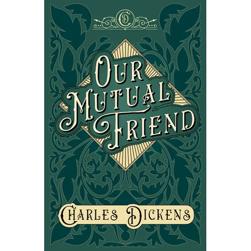 Our Mutual Friend: With Appreciations and Criticisms By G. K. Chesterton - Hardcover