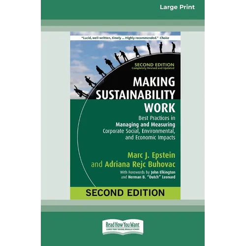 Making Sustainability Work: Best Practices in Managing and Measuring Corporate Social, Environmental, and Economic Impacts: Second Edition [LP 16 - Paperback