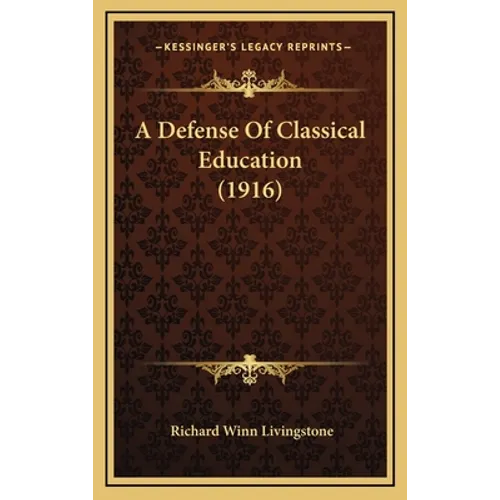 A Defense Of Classical Education (1916) - Hardcover