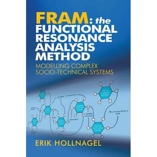 Fram: The Functional Resonance Analysis Method: Modelling Complex Socio-Technical Systems - Paperback