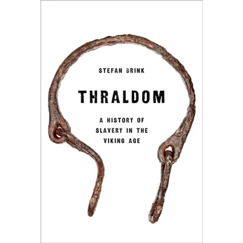 Thraldom: A History of Slavery in the Viking Age - Hardcover