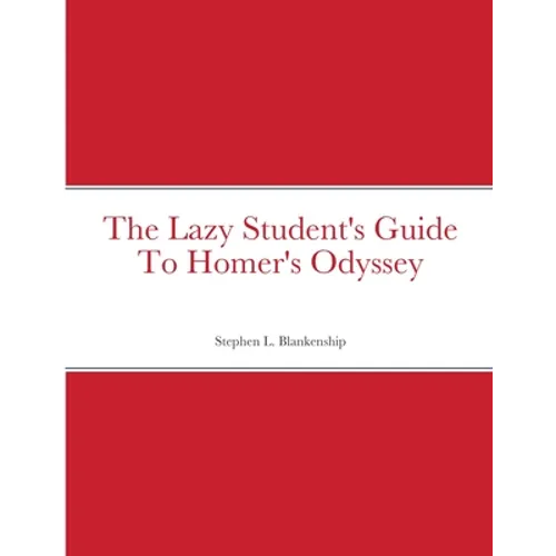 The Lazy Student's Guide To Homer's Odyssey - Paperback