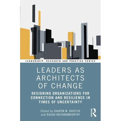 Leaders as Architects of Change: Designing Organizations for Connection and Resilience in Times of Uncertainty - Paperback
