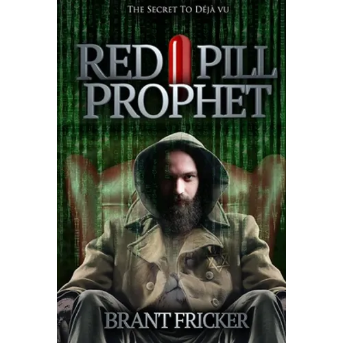 Red Pill Prophet: The Secret of Deja Vu - Paperback