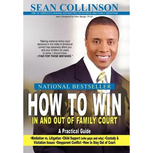 How to Win in and Out of Family Court: A Practical Guide - Hardcover