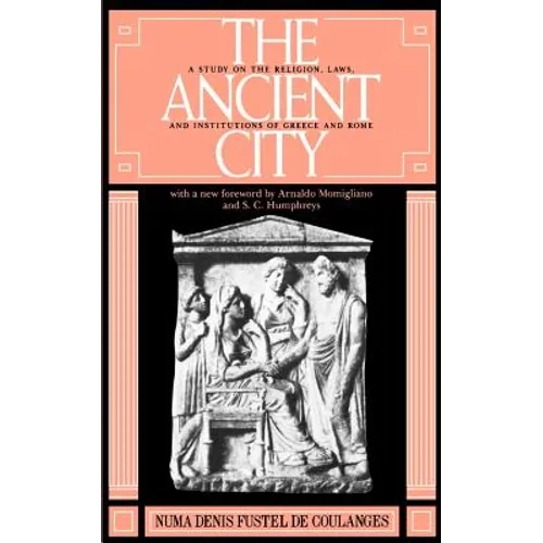 The Ancient City: A Study on the Religion, Laws, and Institutions of Greece and Rome - Paperback
