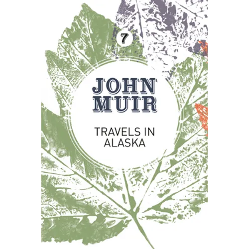 Travels in Alaska: Three Immersions Into Alaskan Wilderness and Culture - Paperback