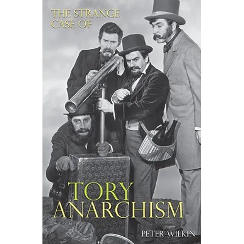 The Strange Case of Tory Anarchism - Paperback