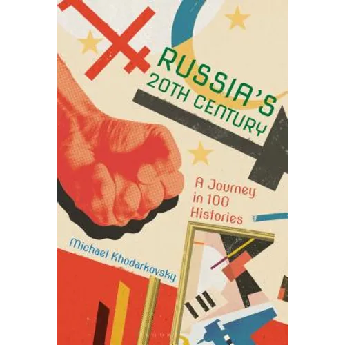 Russia's 20th Century: A Journey in 100 Histories - Hardcover