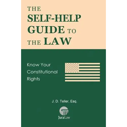 The Self-Help Guide to the Law: Know Your Constitutional Rights - Paperback