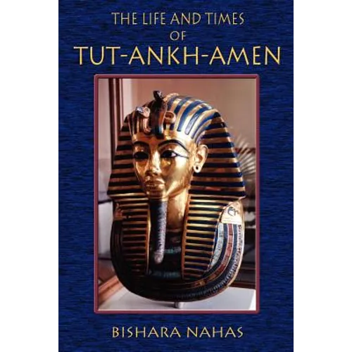 The Life and Times of Tut-Ankh-Amen - Paperback