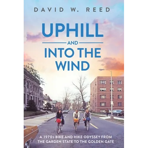 Uphill and Into the Wind - Hardcover