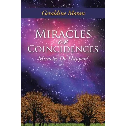 Miracles or Coincidences: Miracles Do Happen! - Paperback