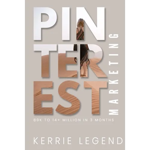 Pinterest Marketing: 80k to 14+ Million in 3 Months - Paperback