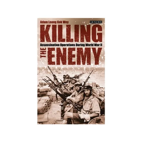 Killing the Enemy: Assassination Operations During World War II - Paperback