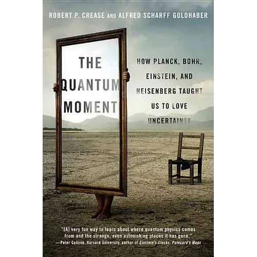 Quantum Moment: How Planck, Bohr, Einstein, and Heisenberg Taught Us to Love Uncertainty - Paperback
