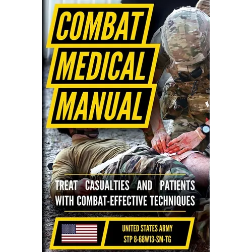 The Official US Army Combat Medic Manual & Trainer's Guide - Full Size Edition: Complete & Unabridged - 500+ pages - Paperback
