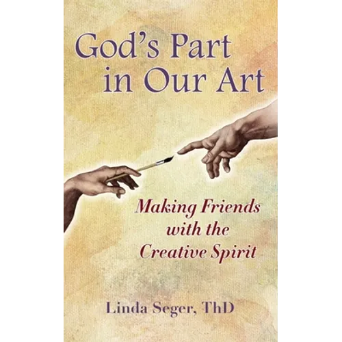 God's Part in Our Art: Making Friends with the Creative Spirit - Paperback