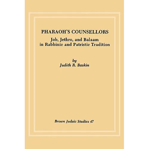 Pharaoh's Counsellors: Job, Jethro, and Balaam in Rabbinic and Patristic Tradition - Paperback