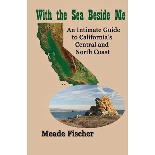 With the Sea Beside Me: An intimate guide to California's central and north coast - Paperback