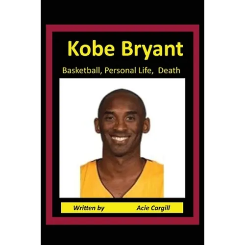 Kobe Bryant Basketball, Personal Life, Death - Paperback